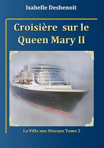 Croisière sur le Queen Mary 2: La villa aux oiseaux : tome 2 par [Desbenoit, Isabelle]