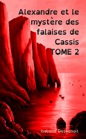 Alexandre et le mystère des falaises de cassis TOME 2