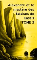 Alexandre et le mystère des falaises de Cassis TOME 3